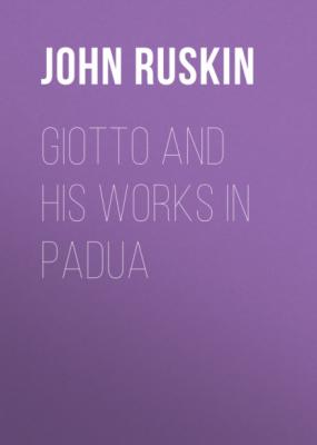 Giotto and his works in Padua - John Ruskin