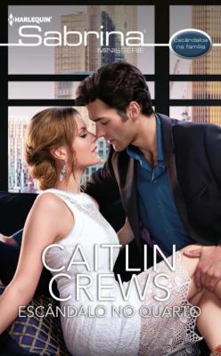 Escândalo no quarto - Caitlin Crews