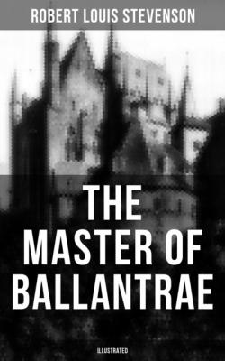 THE MASTER OF BALLANTRAE (Illustrated) - Robert Louis Stevenson