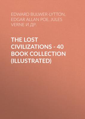 The Lost Civilizations - 40 Books Boxed Set (Illustrated) - Эдгар Аллан По