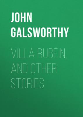 Villa Rubein, and Other Stories - John Galsworthy