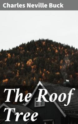 The Roof Tree - Charles Neville Buck