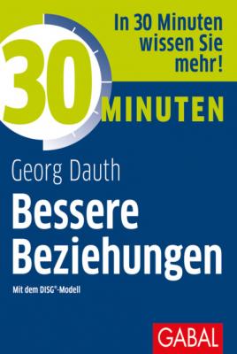 30 Minuten Bessere Beziehungen mit dem DISG®-Modell - Georg Dauth