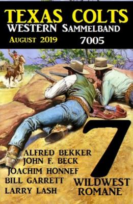 Texas Colts - Western Sammelband 7005 August 2019 - 7 Wildwestromane in einem Band - Alfred Bekker