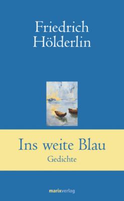 Ins weite Blau - Friedrich  Holderlin