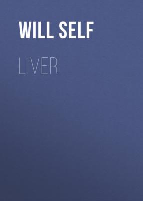 Liver - Уилл Селф