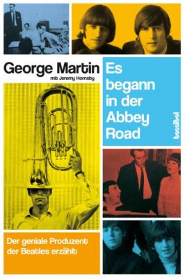 Es begann in der Abbey Road - George Martin