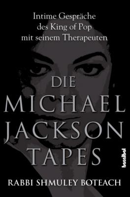Die Michael Jackson Tapes - Shmuley  Boteach