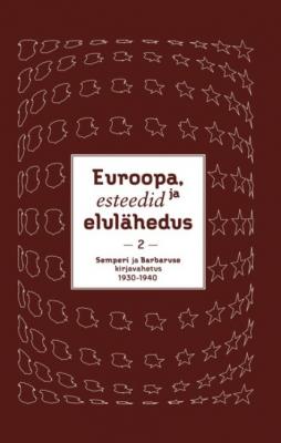 Euroopa, esteedid ja elulähedus. Semperi ja Barbaruse kirjavahetus 1911–1940. II köide - Koostanud: Paul Rummo