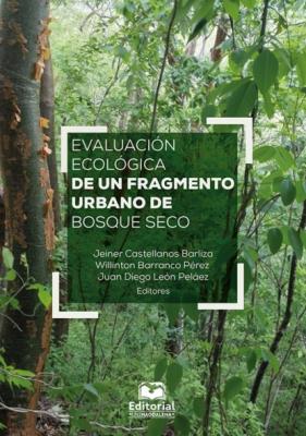 Evaluación ecológica de un fragmento urbano de bosque seco - Willinton Barranco Pérez