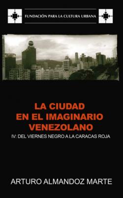 La ciudad en el imaginario venezolano - Arturo Almandoz Marte
