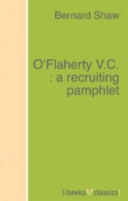 O'Flaherty V.C. : a recruiting pamphlet - Bernard Shaw
