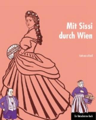 Mit Sissi durch Wien - Katharina Riedl