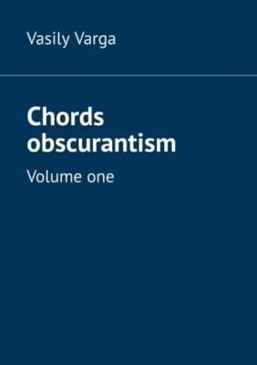 Chords obscurantism. Volume one - Vasily Varga