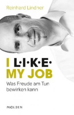 I L.I.K.E. my job - Reinhard Lindner