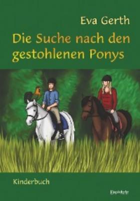 Die Suche nach den gestohlenen Ponys - Eva Gerth