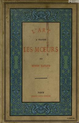 L'Art à Travers les Moeurs = Искусство через нравы - Henry Havard