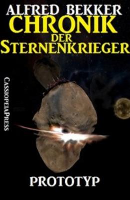 Chronik der Sternenkrieger 3 - Prototyp (Science Fiction Abenteuer) - Alfred Bekker