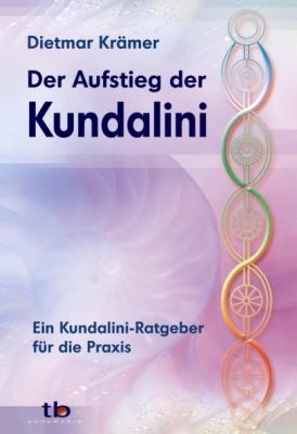 Der Aufstieg der Kundalini - Dietmar Krämer