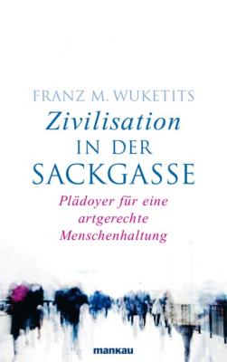 Zivilisation in der Sackgasse - Franz M. Wuketits