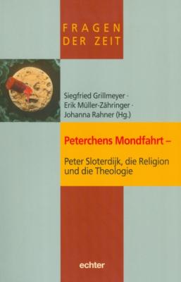 Peterchens Mondfahrt - Peter Sloterdijk, die Religion und die Theologie - Группа авторов