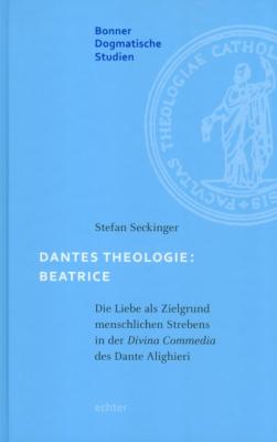 Dantes Theologie: Beatrice - Stefan Seckinger