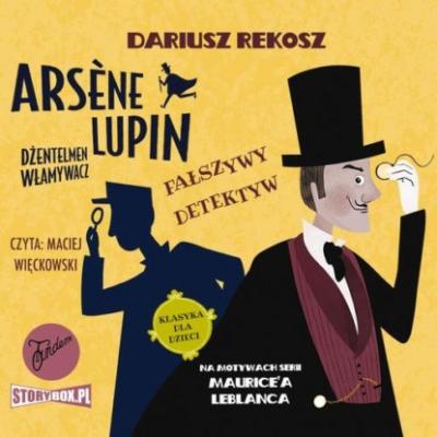 Arsène Lupin – dżentelmen włamywacz. Tom 2. Fałszywy detektyw - Морис Леблан