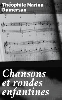 Chansons et rondes enfantines - Théophile Marion Dumersan