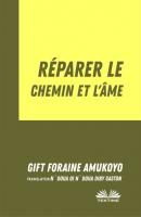 Réparer Le Chemin Et L’Âme - Foraine Amukoyo Gift
