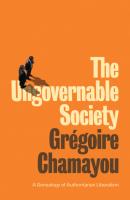 The Ungovernable Society - Grégoire Chamayou