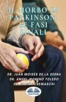 Il Morbo Di Parkinson: Le Fasi Finali - Dr. Juan Moisés De La Serna