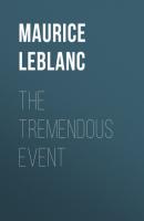 The Tremendous Event - Морис Леблан