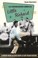 Das großartige Leben des Little Richard - Mark Ribowsky