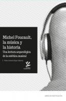 Michel Foucault, la música y la historia - Pedro Antonio Rojas Valencia
