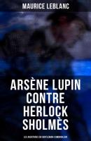 Arsène Lupin contre Herlock Sholmès: Les aventures du gentleman-cambrioleur - Морис Леблан