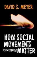 How Social Movements (Sometimes) Matter - David S. Meyer