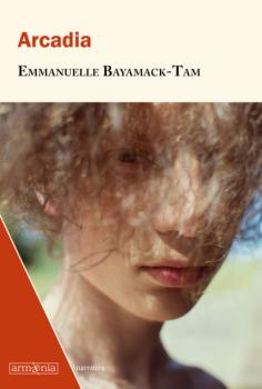 Читать Arcadia - Emmanuelle Bayamack-Tam