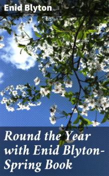 Читать Round the Year with Enid Blyton—Spring Book - Enid blyton