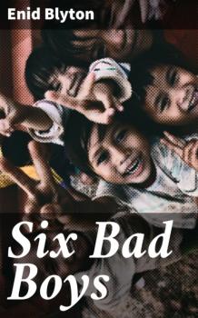 Читать Six Bad Boys - Enid blyton