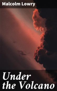Читать Under the Volcano - Malcolm  Lowry