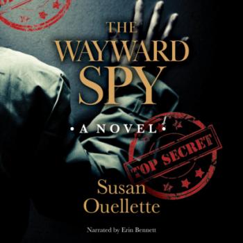Читать The Wayward Spy (Unabridged) - Susan Ouellette
