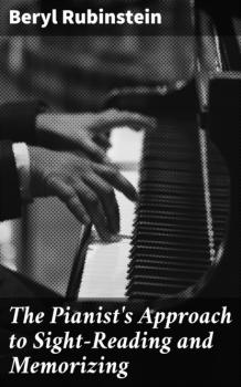 Читать The Pianist's Approach to Sight-Reading and Memorizing - Beryl Rubinstein