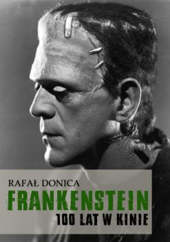 Читать Frankenstein 100 lat w kinie - Rafał Donica