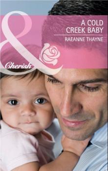 Читать A Cold Creek Baby - RaeAnne Thayne