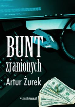 Читать Bunt zranionych - Artur Żurek