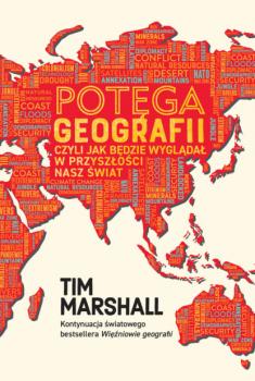 Читать Potęga geografii, czyli jak będzie wyglądał w przyszłości nasz świat - Tim Marshall