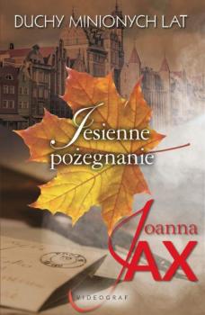 Читать Duchy minionych lat, tom 3: Jesienne pożegnanie - Joanna Jax