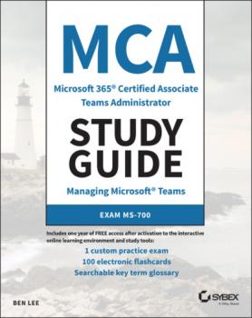 Читать MCA Microsoft 365 Teams Administrator Study Guide - Ben Lee