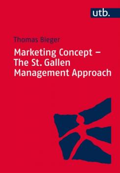 Читать Marketing Concept - The St. Gallen Management Approach - Thomas Bieger