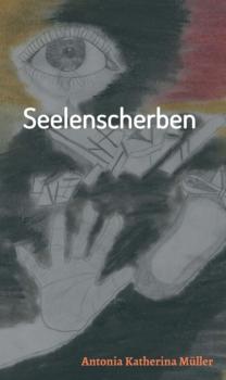 Читать Seelenscherben - Antonia Katherina Müller